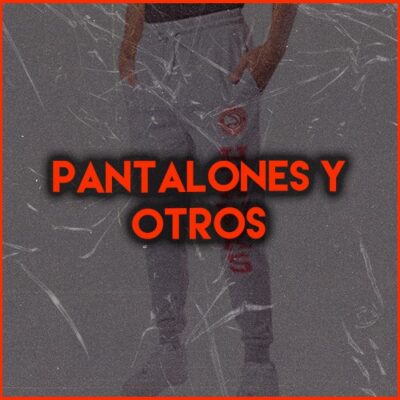 PANTALONES Y OTROS
